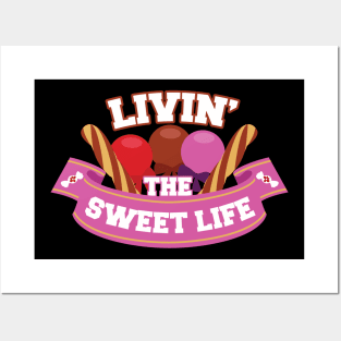 Livin' the Sweet Life Posters and Art